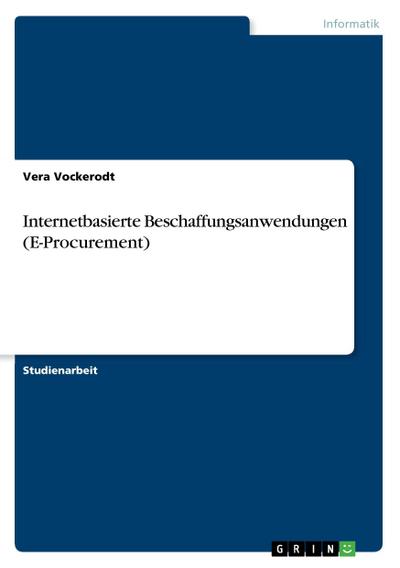 Internetbasierte Beschaffungsanwendungen (E-Procurement) - Vera Vockerodt