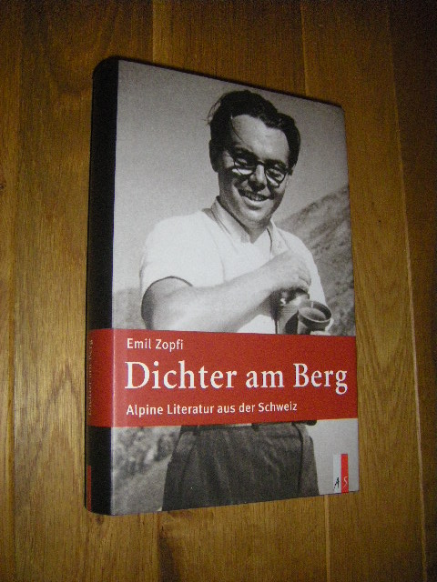 Dichter am Berg. Alpine Literatur aus der Schweiz - Zopfi, Emil