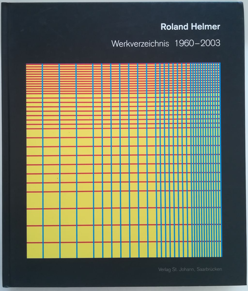 Roland Helmer. Werkverzeichnis 1960 - 2003. - Mosebach, Ursula