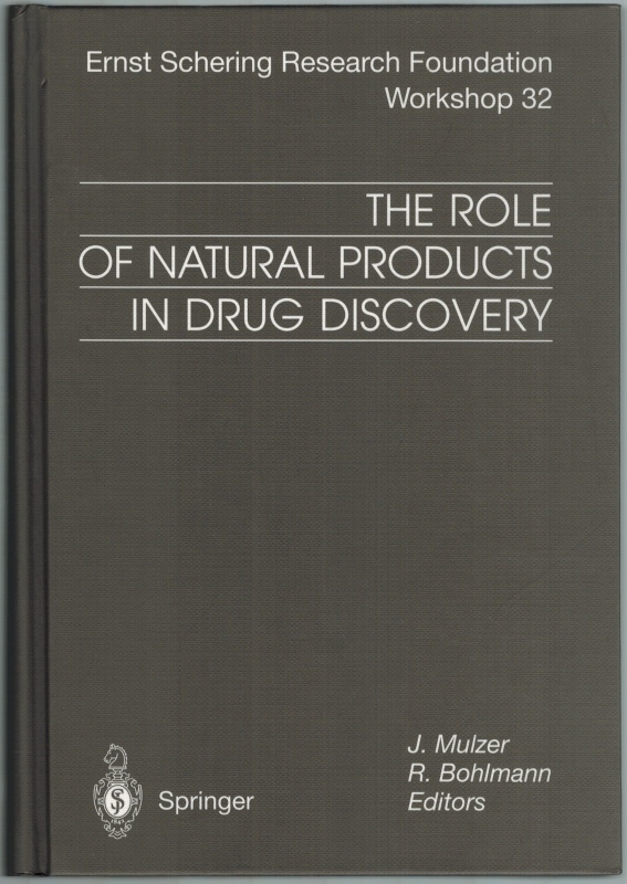 The Role of Natural Products in Drug Discovery. With 161 Figures and 23 Tables. [= Ernst Schering Research Foundation Workshop 32]. - Mulzer, J.; Bohlmann, R. (Hg.)