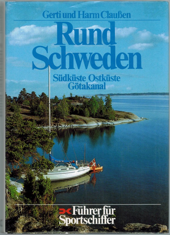 Rund Schweden 2. Südküste, Ostküste, Götakanal. Führer für Sportschiffer. - Claußen, Gerti und Harm