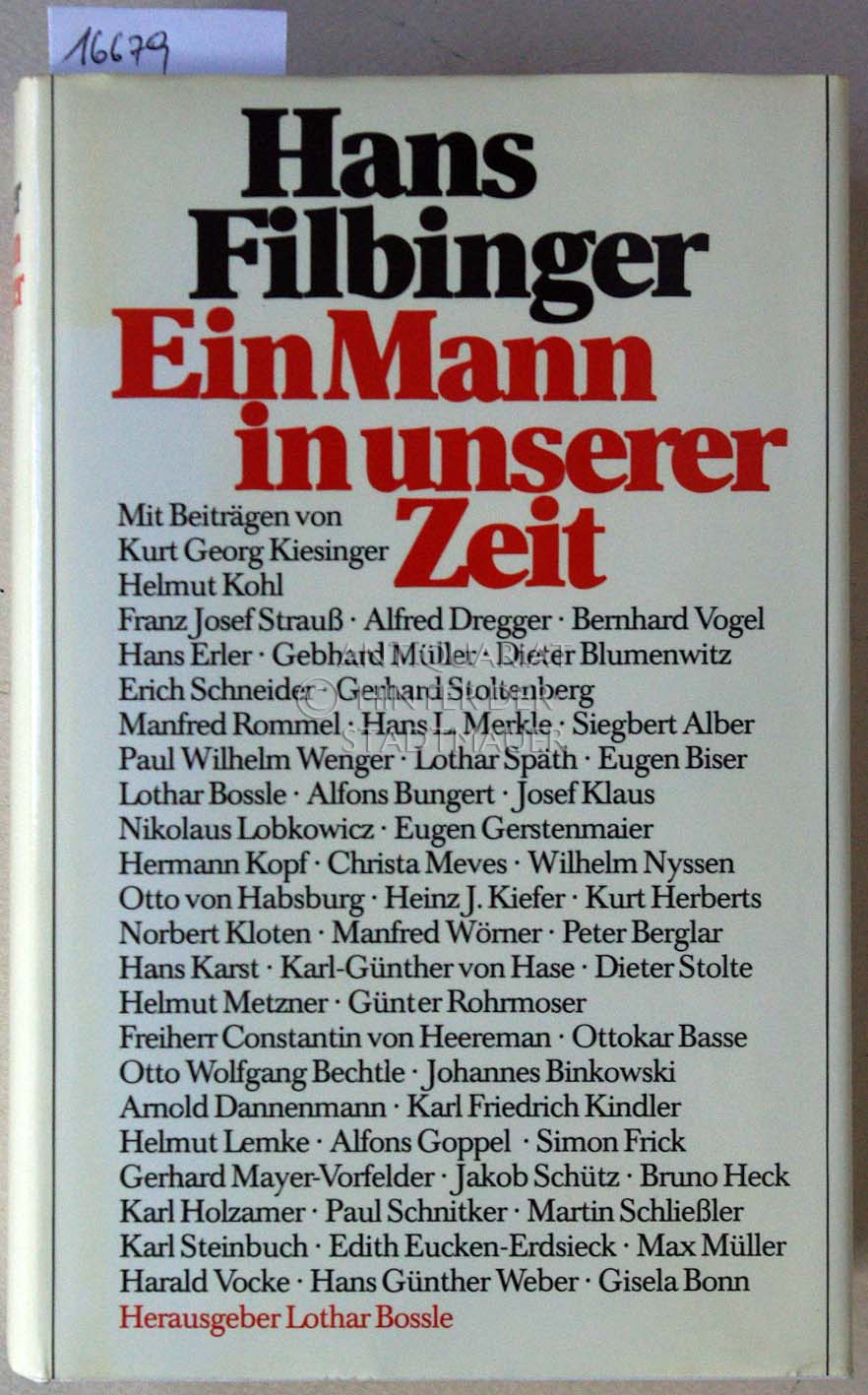 Hans Filbinger: Ein Mann in unserer Zeit. Festschrift zum 70. Geburtstag. Mit Beitr. v. Kurt Georg Kiesinger, . - Bossle, Lothar (Hrsg.)