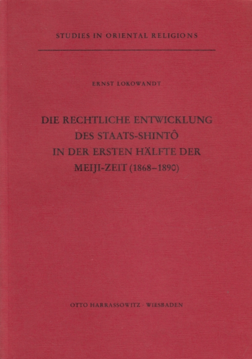 Die rechtliche Entwicklung des Staats-Shinto in der ersten Hälfte der Meiji-Zeit (1868-1890) Studies in oriental religions. Volume 3 - Lokowandt, Ernst