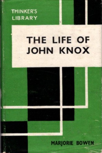 The Life Of John Knox 1949 Bowen Marjorie Bowen 