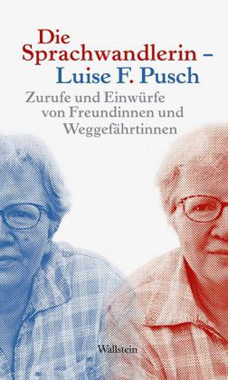 Die Sprachwandlerin - Luise F. Pusch. Zurufe und Einwuürfe von Freundinnen und Weggefährtinnen. - Duda, Sibylle, Susanne Günthner und Rolf Löchel