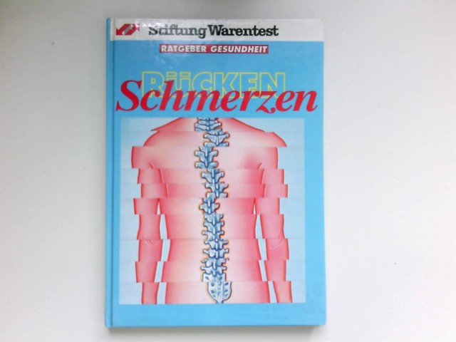 Rücken-Schmerzen : in Zusammenarbeit mit Andrea Ernst und Ingeborg Lackinger. Stiftung Warentest. [Grafik: Steffi Mönnich. Ill. und Zeichn.: Eitel Schwarzer] / Ratgeber Gesundheit - Ernst, Andrea und Ingeborg Lackinger Karger