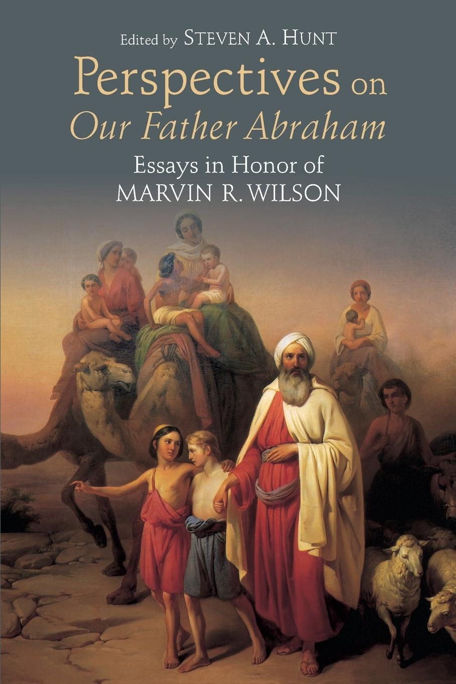 Perspectives on Our Father Abraham: Essays in Honor of Marvin R. Wilson - Hunt, Steven A