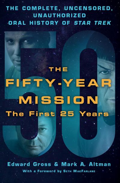 Fifty-Year Mission : The Complete, Uncensored, Unauthorized Oral H - Edward Gross