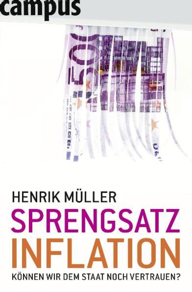 Sprengsatz Inflation: Können wir dem Staat noch vertrauen? - Müller, Henrik