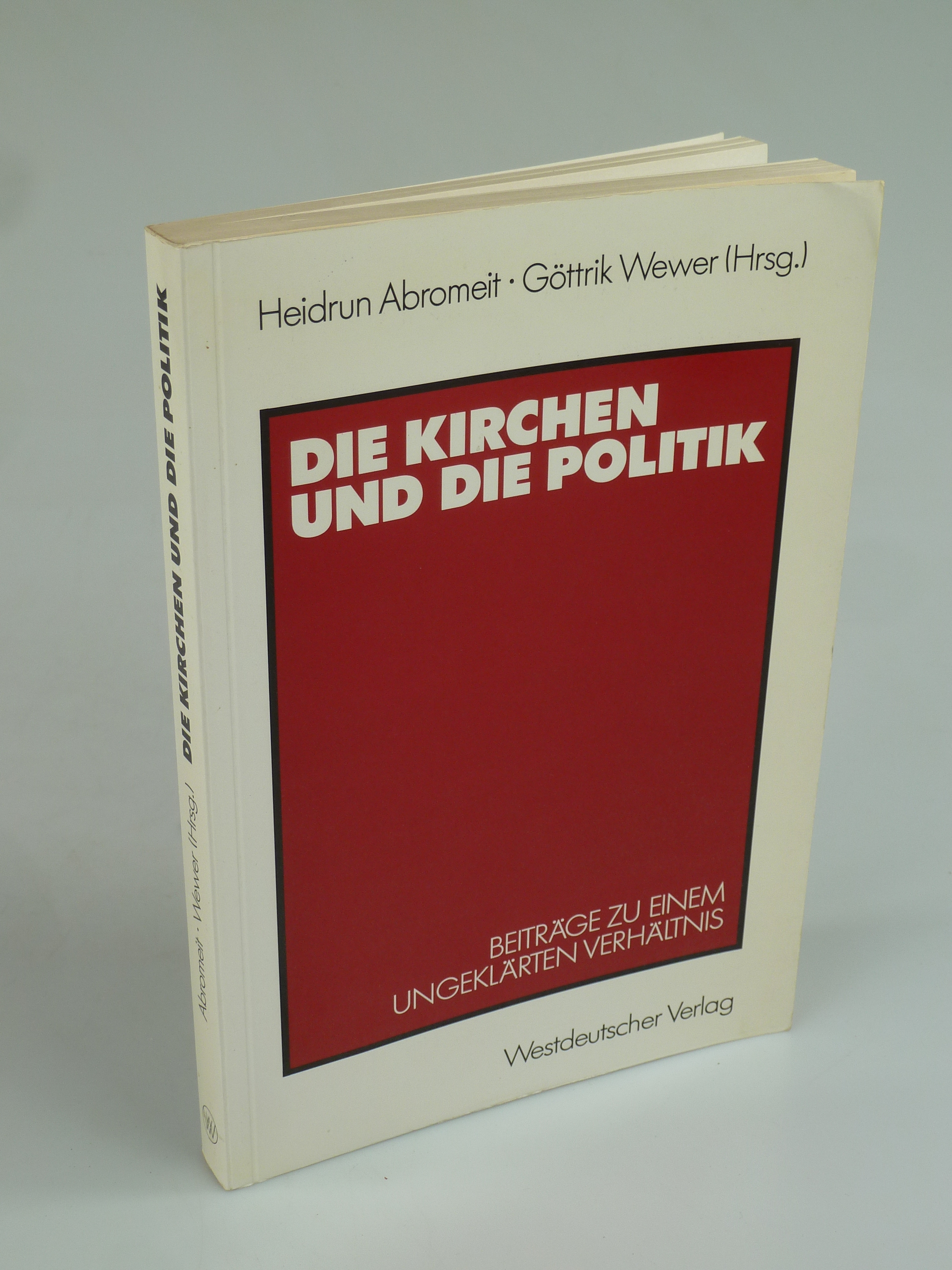 Die Kirchen und die Politik. - ABROMEIT, HEIDRUN U. GÖTTRIK WEWER (HRSG.).