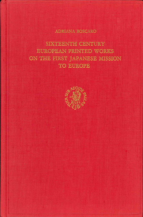 Sixteenth Century European Printed Works on the First Japanese Mission to Europe. - Boscaro (A.)