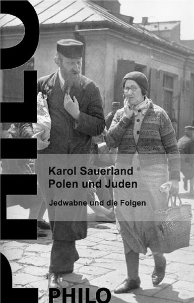 Polen und Juden. Zwischen 1939 und 1968. Jedwabne und die Folgen - Sauerland, Karol