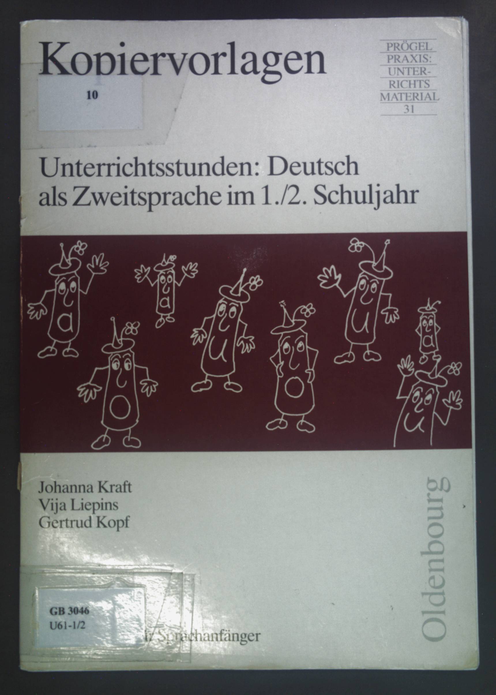 Unterrichtsstunden: Deutsch als Zweitsprache im 1./2. Schuljahr. Kopiervorlagen. Prögel Praxis: Unterrichtsmaterial ; 31 - Kraft, Johanna, Vija Liepins und Gertrud Kopf