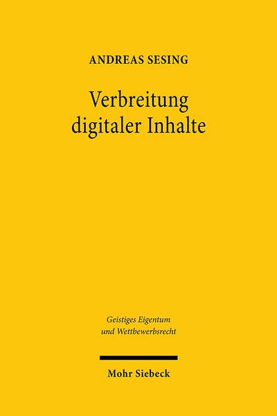 Verbreitung digitaler Inhalte : Verbreitungsrecht, Erschöpfungsgrundsatz und Interessenausgleich im Urheberrecht - Andreas Sesing