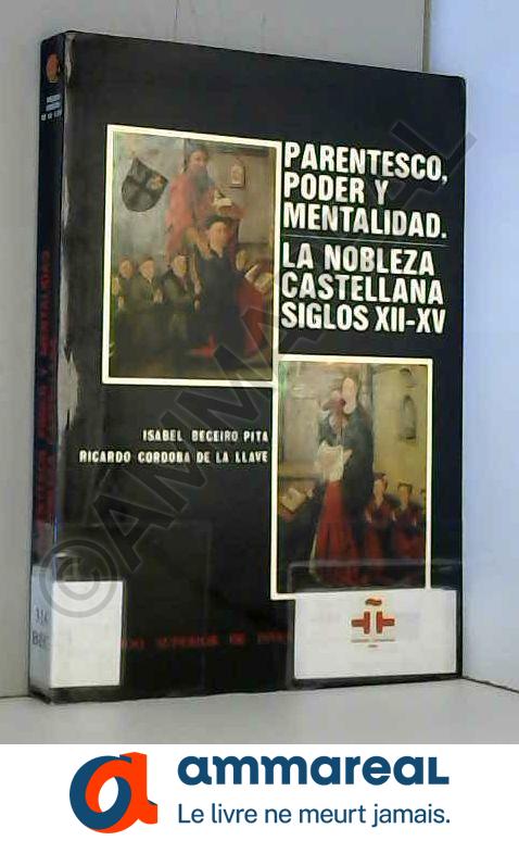 Parentesco, poder y mentalidad : la nobleza castellana, s. XII al XV - ISABEL ; CORDOBA DE BECEIRO PITA