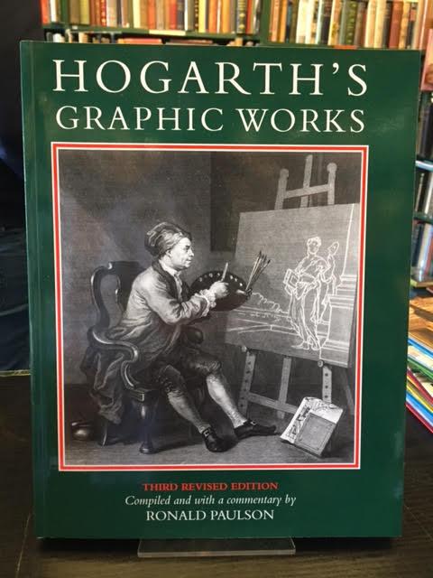 Hogarth's Graphic Works - Third Revised Edition Compiled with a Commentary By Ronald Paulson - Paulson, Ronald ; Hogarth, William