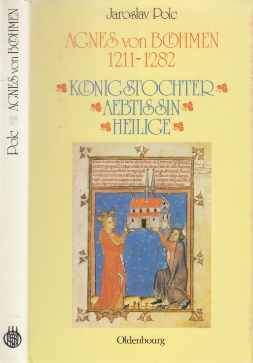 Agnes von Böhmen 1211-1282 Königstochter, Äbtissin, Heilige - Polc, Jaroslav