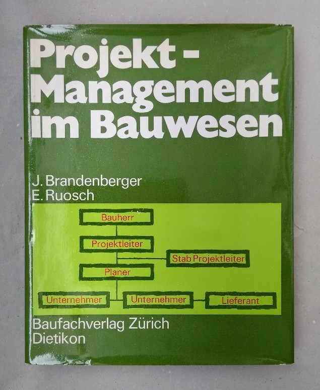 Projekt-Management im Bauwesen. - Brandenberger, J. und E. Ruosch