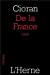 de la France [FRENCH LANGUAGE - Soft Cover ] - EMIL MICHEL CIORAN