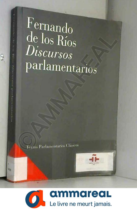 Discursos parlamentarios - FERNANDO DE LOS. RIOS