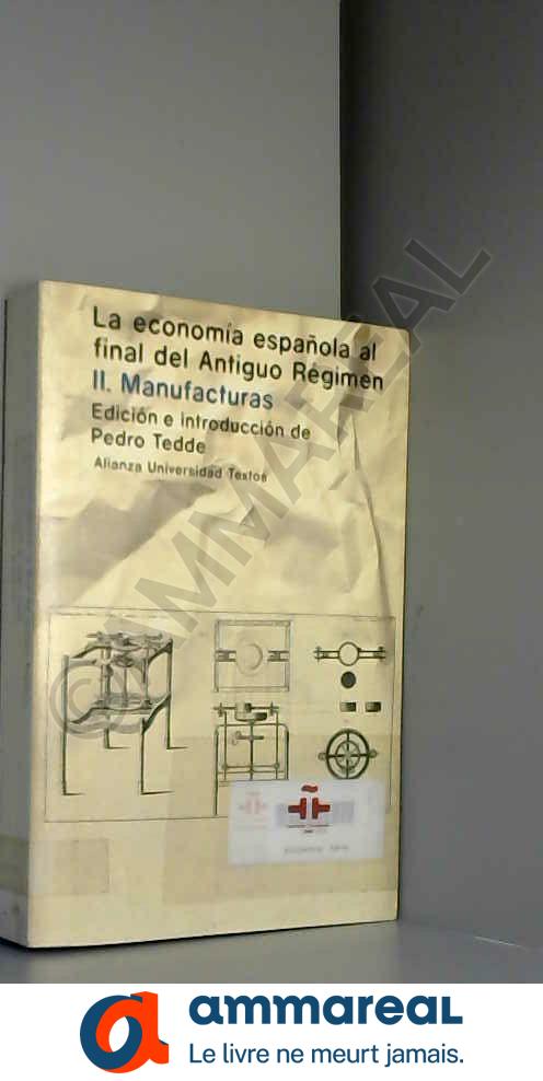 Economia española al final del antiguo regimen , la . vol.2manufacturas - José Hierro S. Pescador