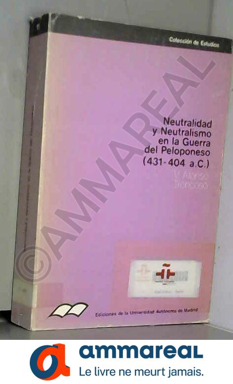 Neutralidad y Neutralismo en la Guerra de Peloponeso (431-404 a.C.) - VICTOR ALONSO TRONCOSO