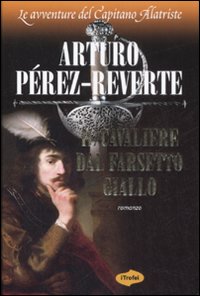 Il cavaliere dal farsetto giallo - Pérez-Reverte Arturo