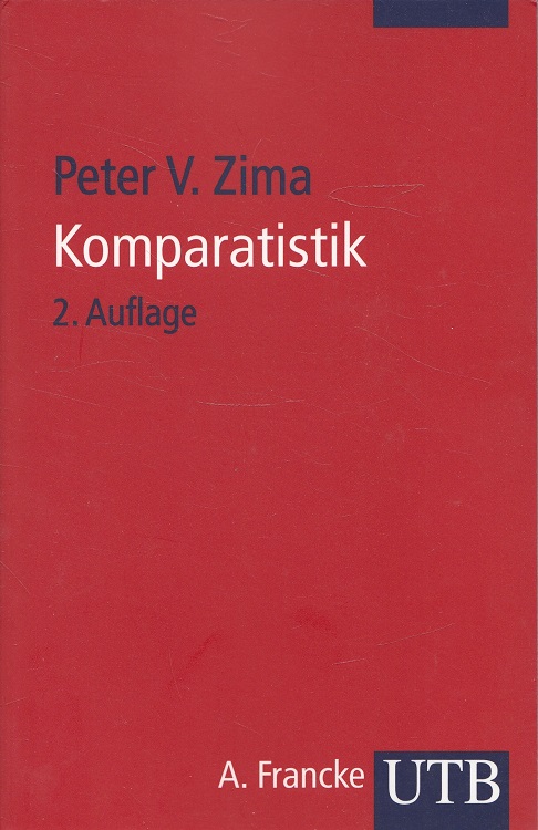 Komparatistik : Einführung in die vergleichende Literaturwissenschaft. Unter Mitarb. von Johann Strutz / UTB ; 1705 : Literaturwissenschaft - Zima, Peter V.