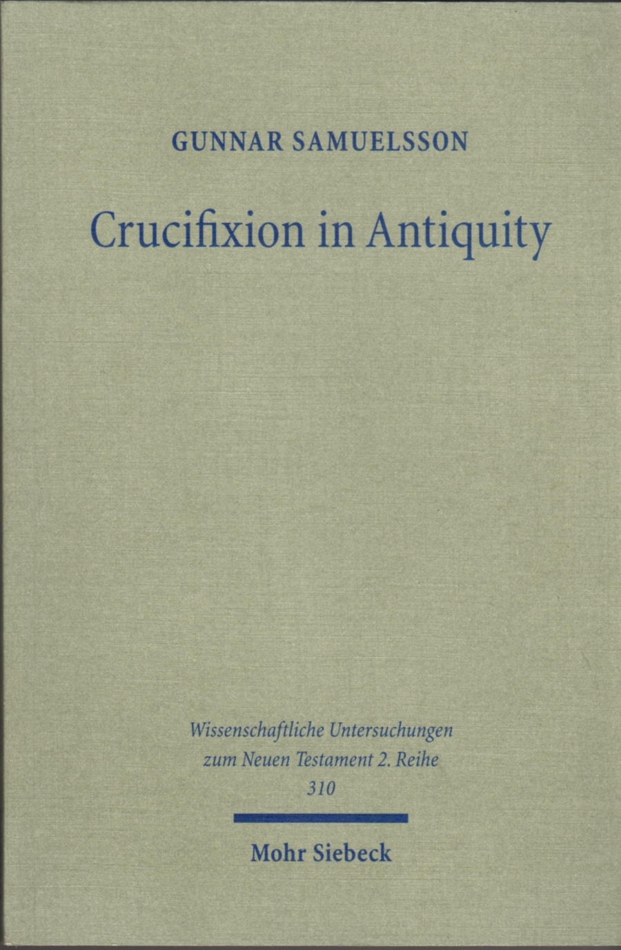 Crucifixion in Antiquity: An Inquiry Into the Background and Significance of the New Testament Terminology of Crucifixion - Samuelsson, Gunnar