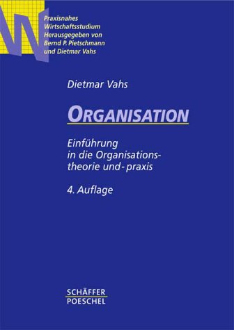 Organisation. Einführung in die Organisationstheorie und -praxis. Herausgegeben und mit einem Vorwort von Bernd B. Pietschmann und Dietmar Vahs. Mit zwei Vorworten des Verfassers. Mit einem Literaturverzeichnis und einem Stichwortverzeichnis. - (=Praxisnahes Wirtschaftsstudium). - Vahs, Dietmar