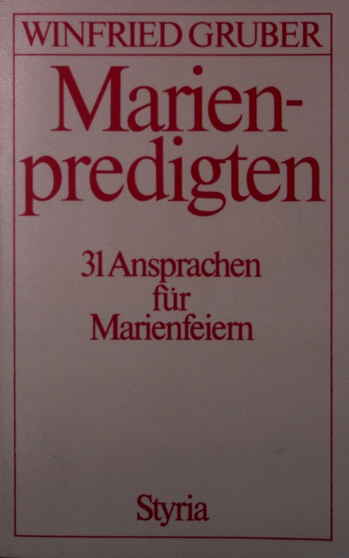 Marienpredigten. 31 Ansprachen für Marienfeiern. - Gruber, Winfried