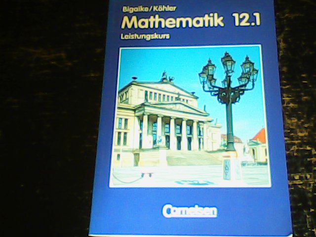 Mathematik 12.1. Leistungskurs. - Bigalke, Anton; Köhler, Norbert