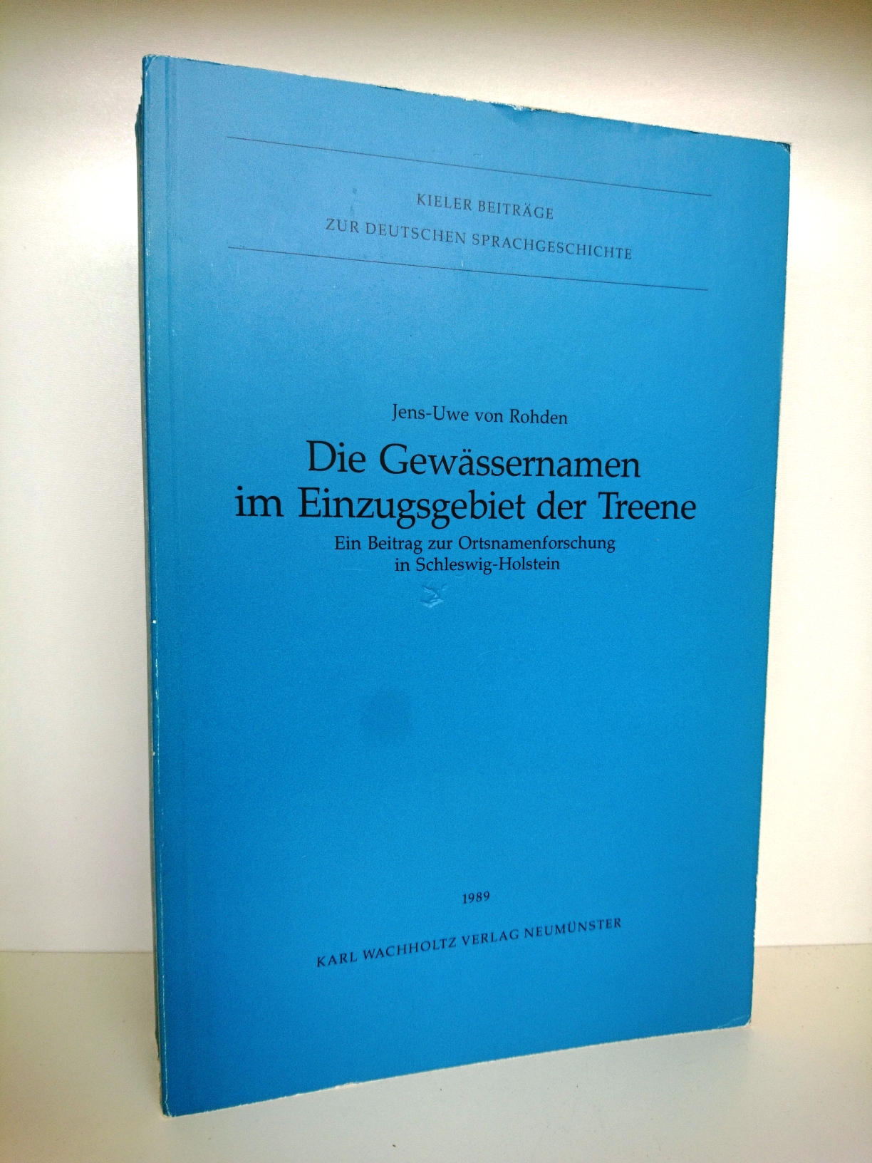 Die Gewässernamen im Einzugsgebiet der Treene Ein Beitrag zur Ortsnamenforschung in Schleswig-Holstein - Jens-Uwe von Rohden