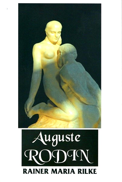 Auguste Rodin - Rilke, Rainer Maria; Lamont, Jessie, and Trausil, Hans (Translated by), and Robinson, Jeremy Mark (Edited by)