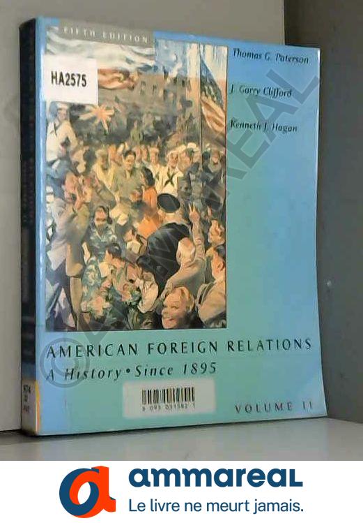 American Foreign Relation - Thomas G. Paterson, etc., Clifford et HAGAN