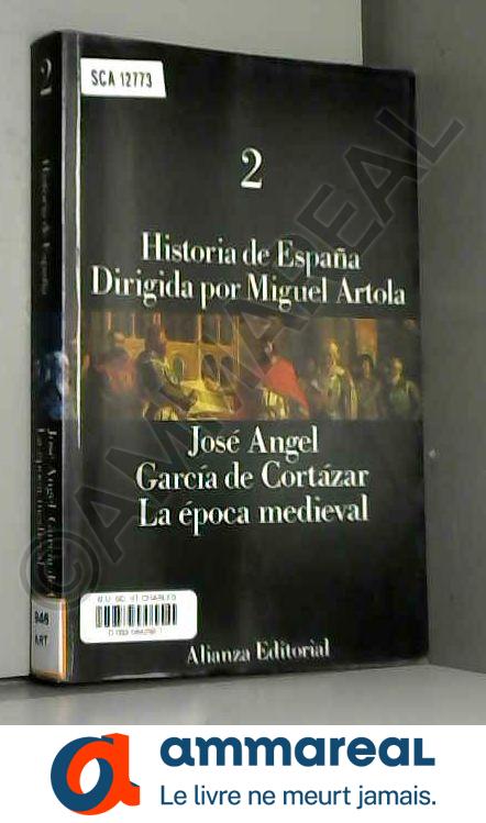 Historia de Espana/ History of Spain: La epoca medieval/ The Medieval Time - GARCIA DE CORTAZAR Y RUIZ DE AGUIRR