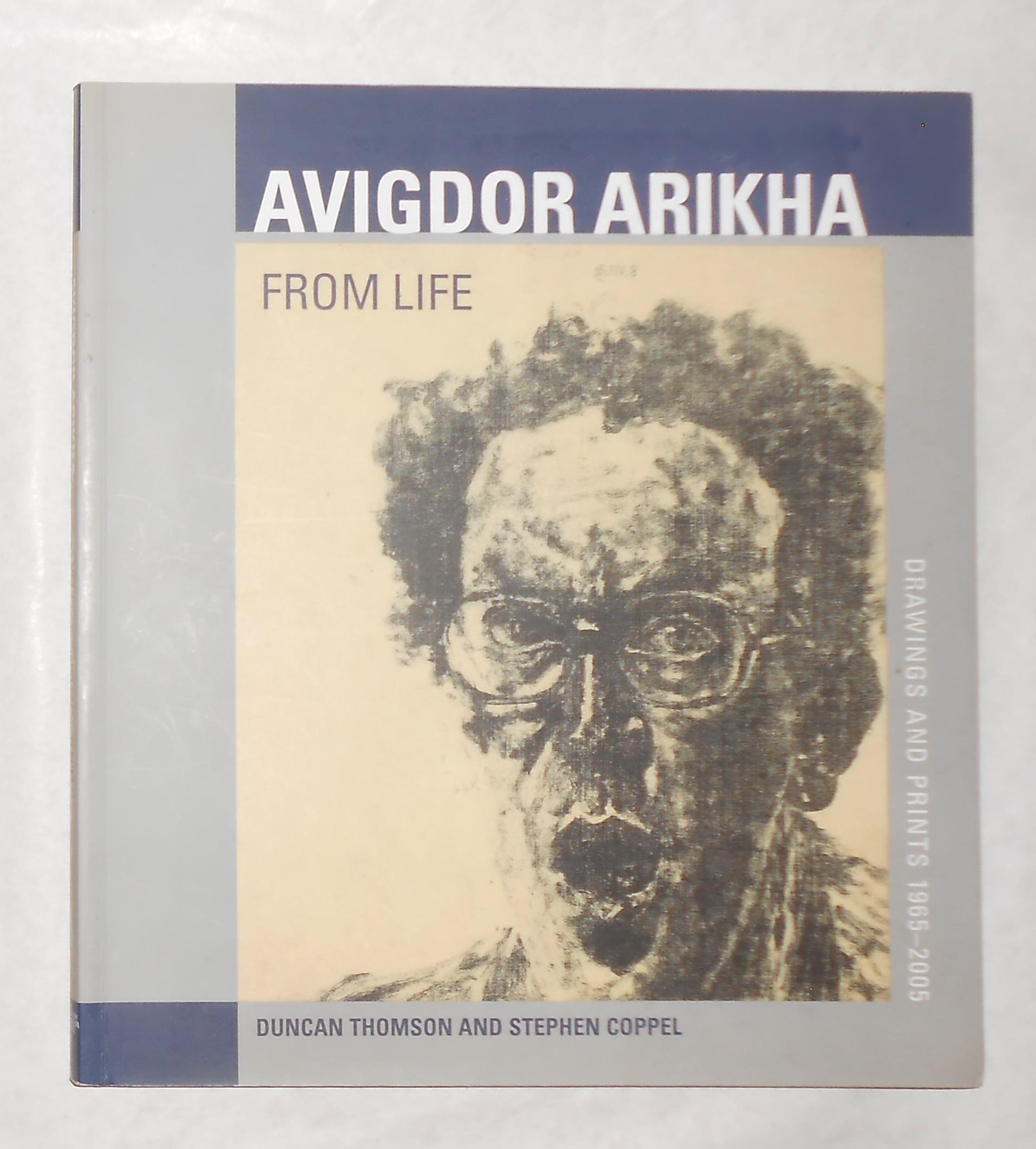 Avigdor Arikha - From Life - Drawings and Prints 1965 - 2005 (British Museum, London 29 June 2006 - 7 January 2007) - ARIKHA, Avigdor ] Duncan Thomson and Stephen Coppel (texts)