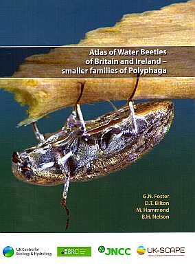 Atlas of Water Beetles of Britain and Ireland - smaller families of Polyphaga Foster, G. N., Bilton, D. T., Hammond, M. & Nelson, B. H. [ ] [Softcove