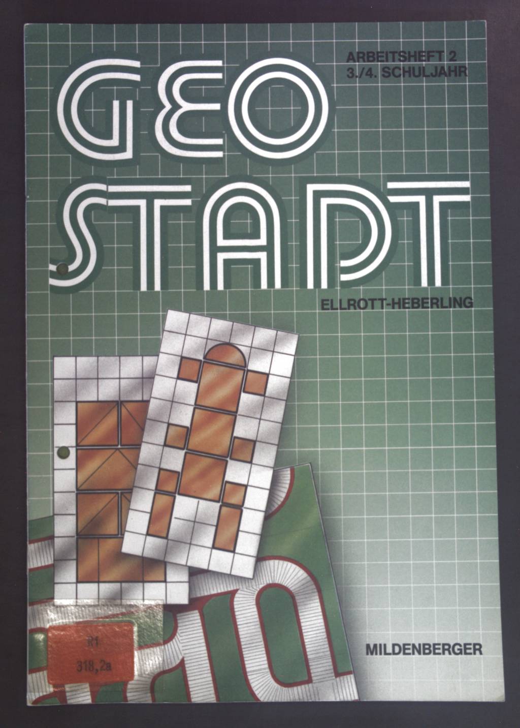 Geostadt. Arbeitsheft 2, 3./4. Schuljahr - Ellrott, Dieter und Wolfgang Heberling