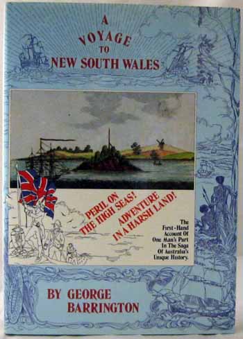 A Voyage to New South Wales by George Barrington, Superintendent of the Convicts. To which is prefixed a Detail of His Life, Trials, Speeches etc. - Barrington, George