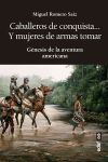 Caballeros de conquista. y mujeres de armas tomar - Romero Saiz, Miguel