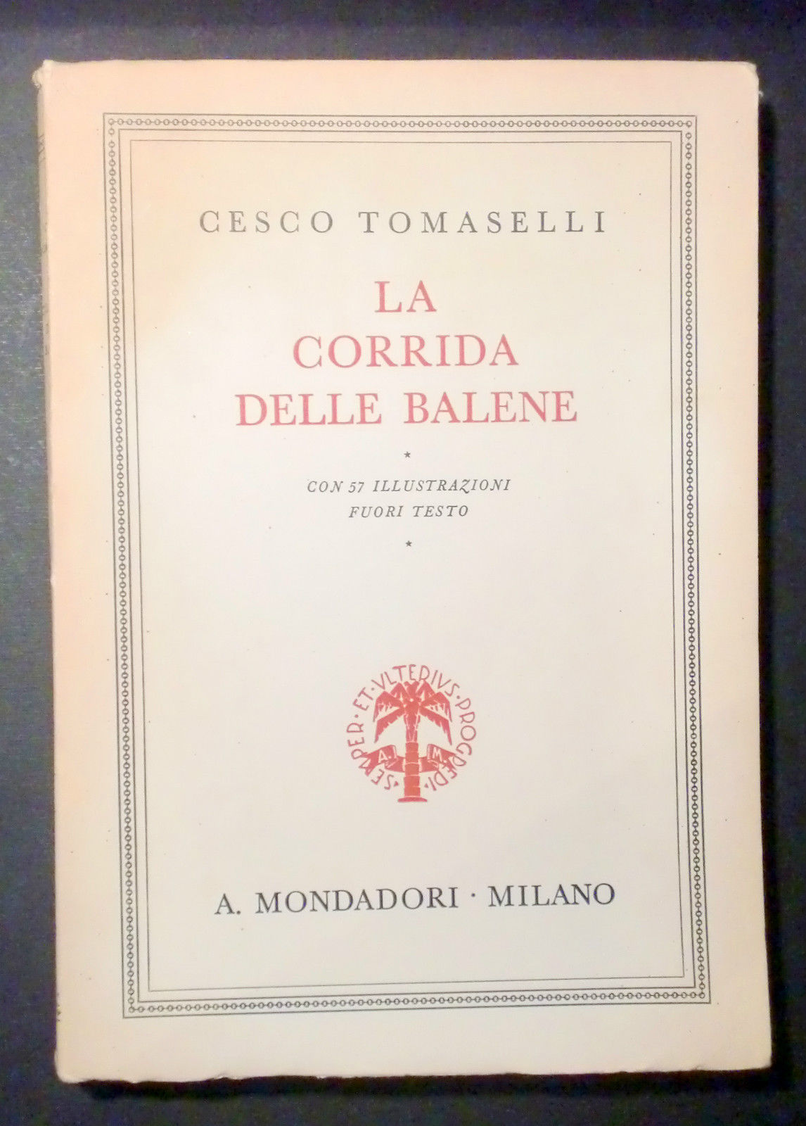 Viaggi Esplorazioni - La Corrida delle balene - Cesco Tomaselli - 1^ ed 1938