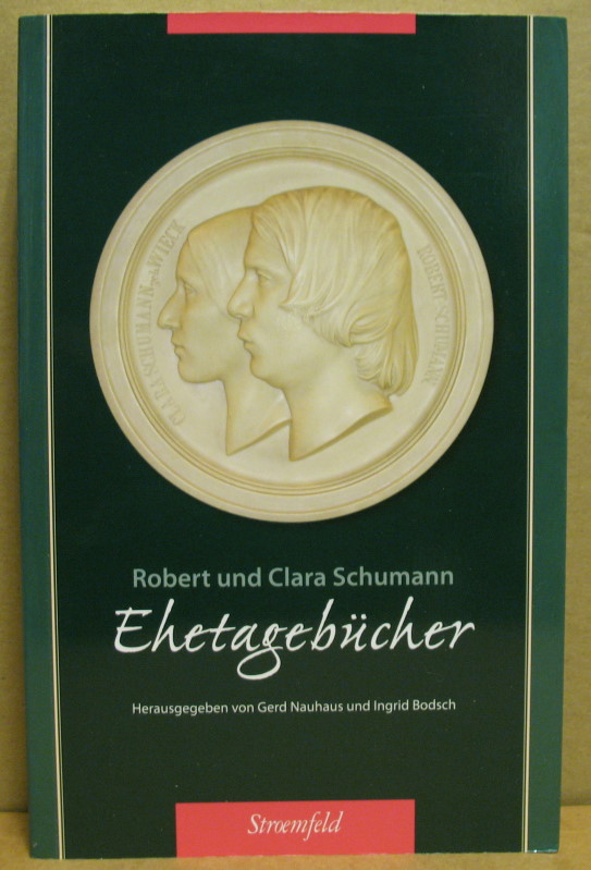 Ehetagebücher 1840 - 1844. - Schumann, Robert und Clara (Hrsg. von Nauhaus, Gerd/ Bodsch, Ingrid)