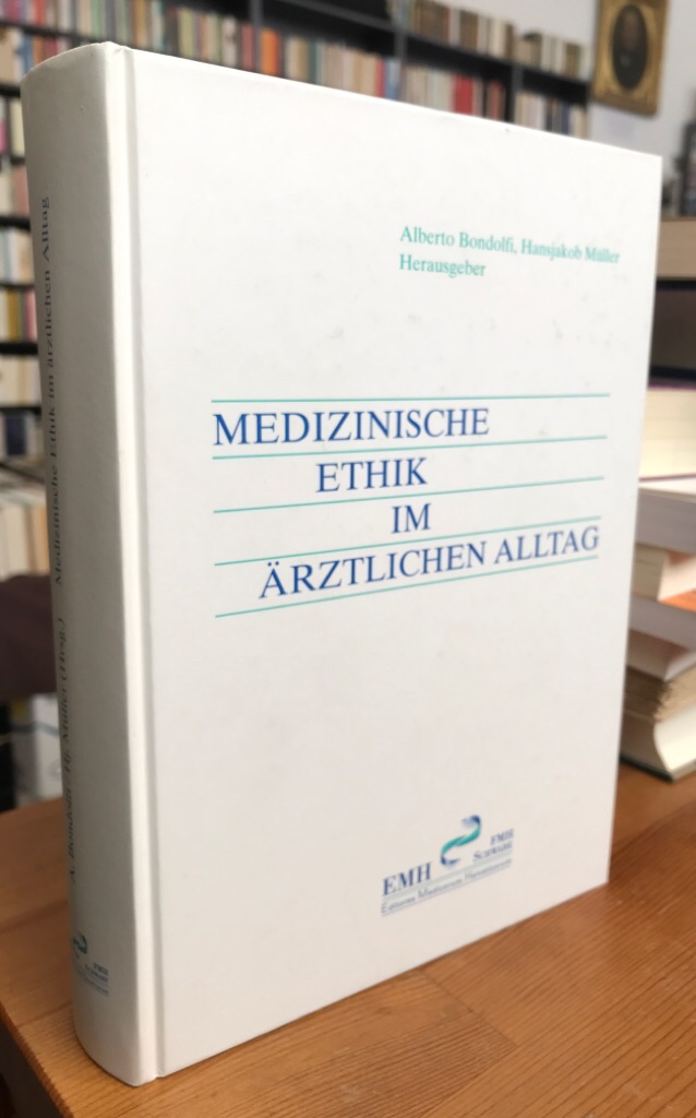 Medizinische Ethik im ärztlichen Alltag. - Bondolfi, Alberto und Hansjakob Müller (Hgg.)