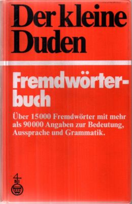 Der kleine Duden: Fremdwörterbuch. Über 15.000 Fremdwörter mit mehr als 90.000 Angaben zur Bedeutung, Aussprache und Grammatik. - Dudenredaktion (berarbeitet von der)