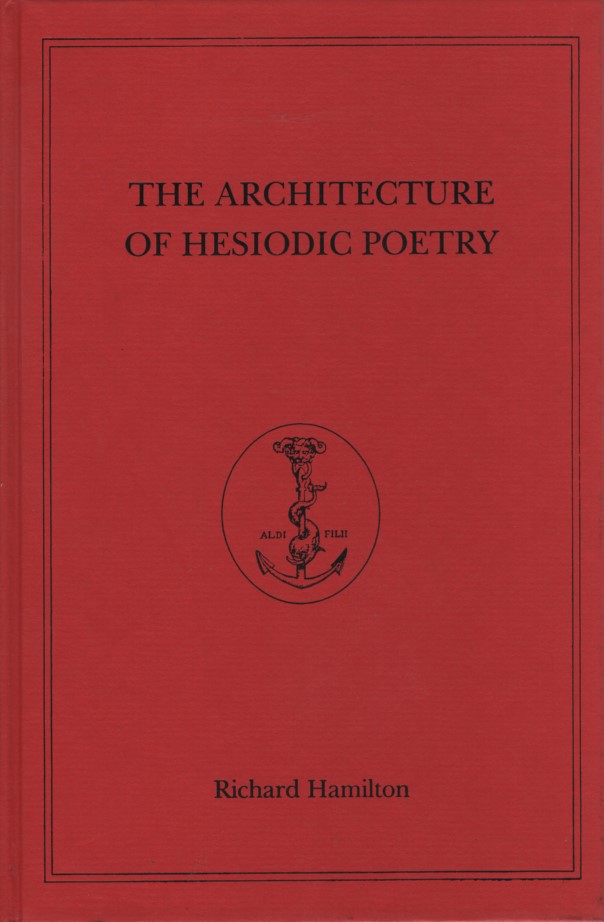 The Architecture of Hesiodic Poetry (American Journal of Phil Monograph, Band 3). - Hamilton, Richard