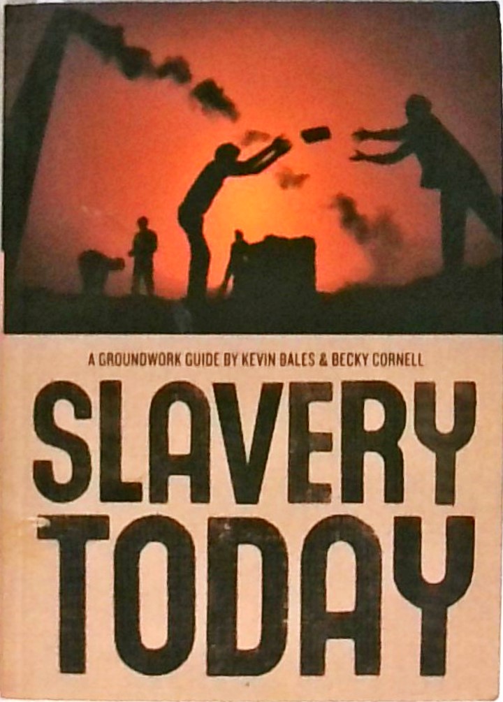 Slavery Today (Groundwork Guides) - Bales, Kevin and Rebecca Cornell