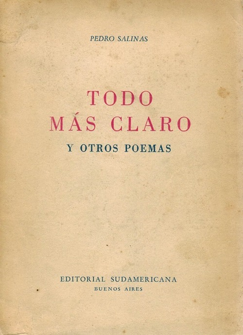 Todo más claro y otros poemas. [PRIMERA EDICIÓN]. - Salinas, Pedro [Madrid, 1891-Boston, 1951]