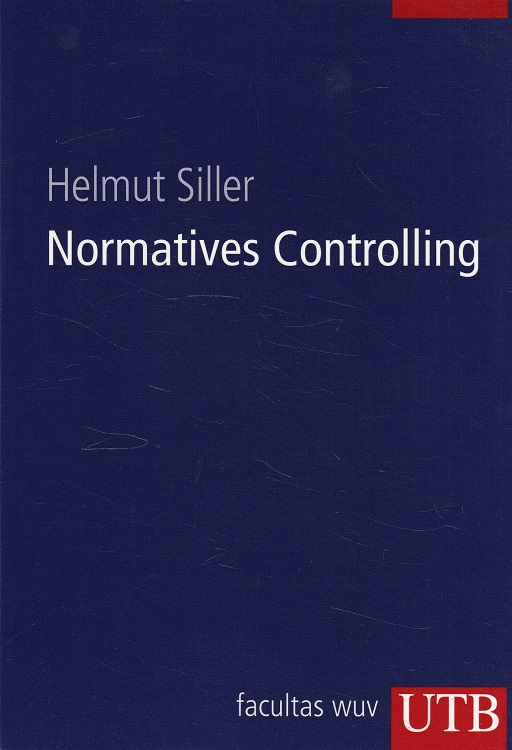 Normatives Controlling. UTB ; 8459 - Siller, Helmut