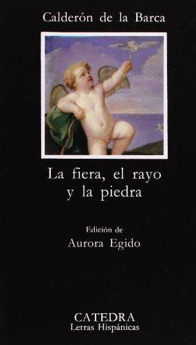 La fiera, el rayo y la piedra / The Fierce, The Ray and the Rock (Letras Hispnicas) - Calderon de la Barca, Pedro